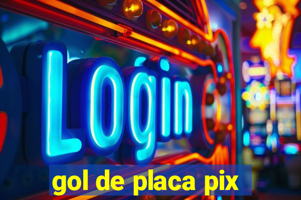 gol de placa pix